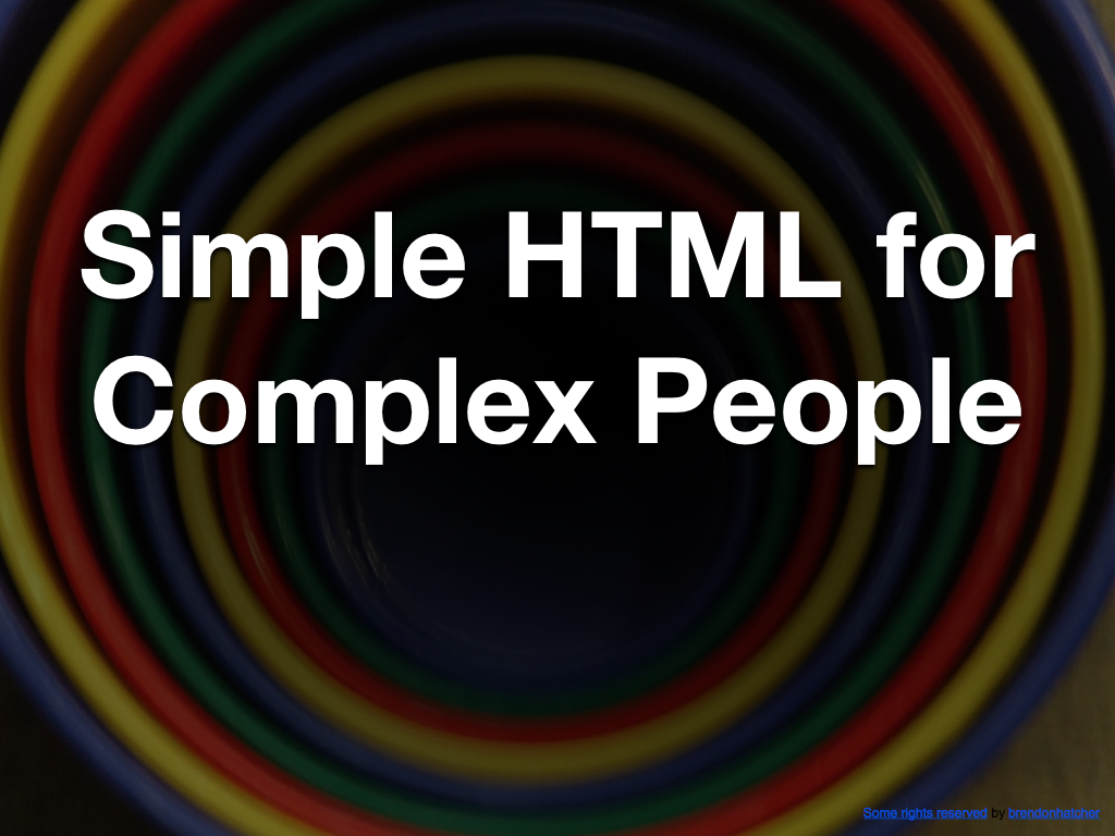 Simple HTML for Complex People